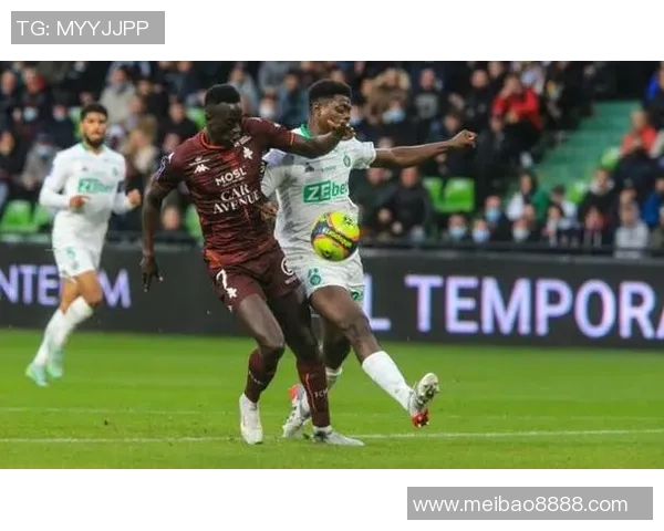 圣埃蒂安对阵第球队的精彩对决分析及赛前预测 圣埃蒂安对阵第球队的精彩对决分析及赛前预测