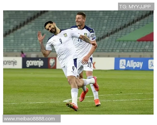 塞尔维亚与卢森堡激战在即谁能在友谊赛中笑到最后